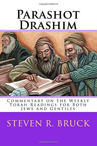 Parashot Drashim: Commentary on the Weekly Torah Readings for Both Jews and Gentiles: Bruck ...