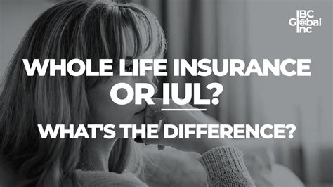 Whole Life Insurance Or Iul What S The Difference Ibc Global Inc