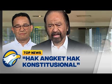 Surya Paloh Hak Angket Hak Konstitusional Youtube