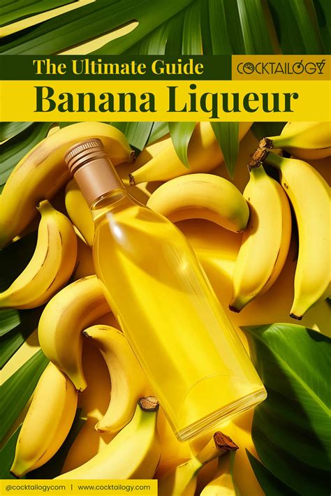 Banana Liqueur 14 Things You Should Know The Ultimate Guide