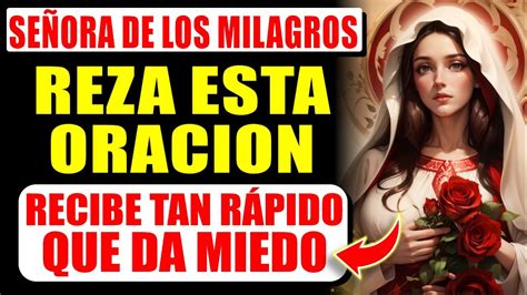 ORACIÓN A NUESTRA SEÑORA DE LOS MILAGROS HAZLO AHORA Y RECIBE TU