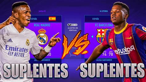 SUPLENTES REAL MADRID Vs SUPLENTES FC BARCELONA Experimentos Fifa 21