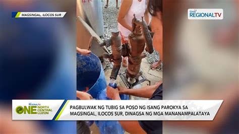 One North Central Luzon Pagbulwak Ng Tubig Sa Poso Ng Isang Parokya Sa