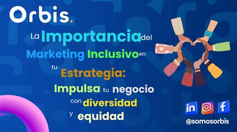 La Importancia Del Marketing Inclusivo En Tu Estrategia Impulsa Tu Negocio Con Diversidad Y Equidad