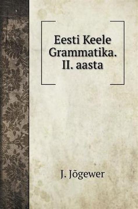 Eesti Keele Grammatika Ii Aasta J Jogewer Boeken