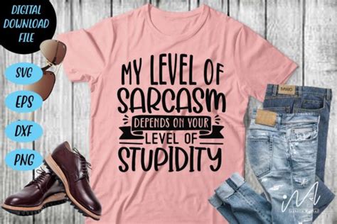 My Level Of Sarcasm Depends On Your Svg Graphic By Isabella Machell