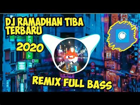 Dj Ramadhan Tiba Remix Full Bass Terbaru Youtube