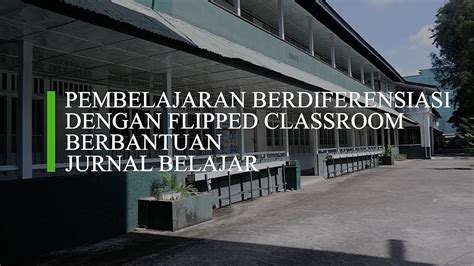 Praktik Baik Pembelajaran Berdiferensiasi Dengan Flipped Classroom