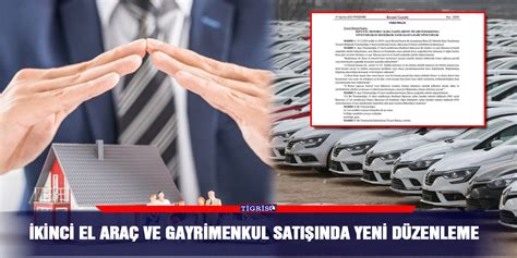 İkinci el araç ve gayrimenkul satışında yeni düzenleme