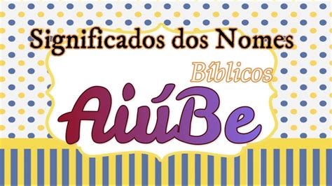 Aiúbe Nomes evangelicos nomes biblicos para crianças sugestão de