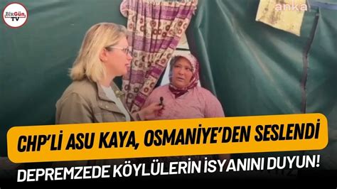 Chpli Asu Kaya Osmaniye Den Seslendi Depremzede K Yl Lerin Isyan N