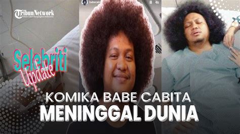 Komika Babe Cabita Meninggal Dunia Sempat Diagnosa Idap Penyakit