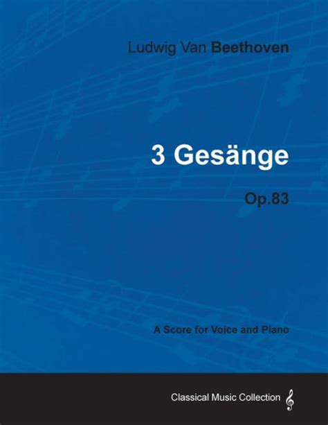 Ludwig Van Beethoven 3 Gesänge Op83 A Score For Voice And Piano