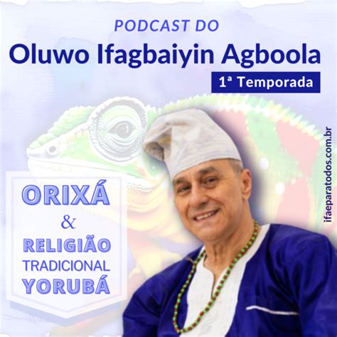 Ol Wo Ifagbaiyin Lan A Podcast Sobre Religi O Tradicional De Orix No