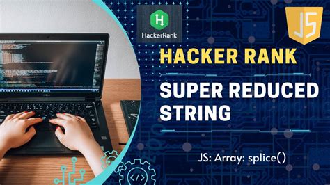 Super Reduced String HackerRank Solution JavaScript Splice