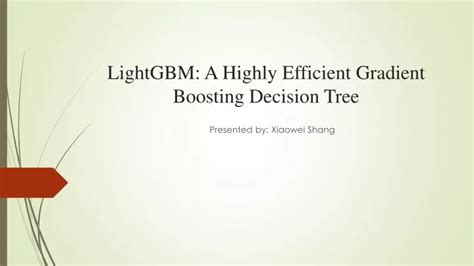 Ppt Lightgbm A Highly Efficient Gradient Boosting Decision Tree