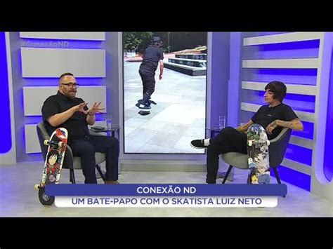 Conex O Nd Recebe O Skatista Luiz Neto