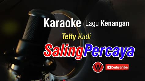 Saling Percaya Tetty Kadi Karaoke Bb YouTube