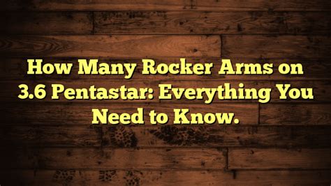 How Many Rocker Arms On 3 6 Pentastar Everything You Need To Know