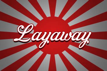 Layaway | Fed Legal Imports