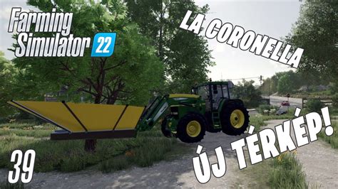 Farming Simulator 22 LIVE 39 ÚJ TÉRKÉP La Coronella 1 YouTube