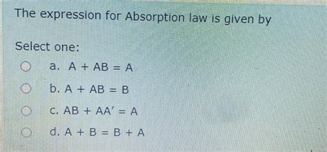 Solved The Expression For Absorption Law Is Given By Select