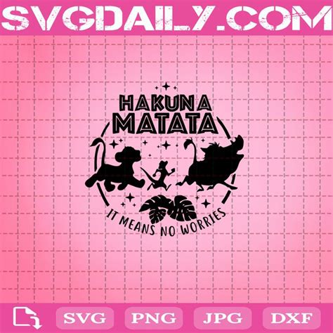 Hakuna Matata It Means No Worries Svg Lion King Svg Pumba Svg Timon