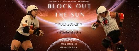 4/8/24 - Block Out the Sun: Roller Derby Doubleheader : TWISTER CITY ...