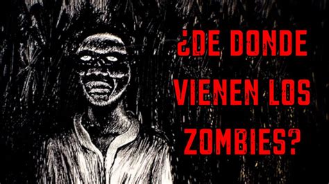 ¿cuál Es La Verdadera Historia De Los Zombies Youtube