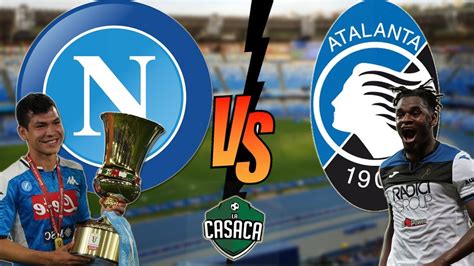 Napoli Vs Atalanta Narraci N En Vivo Youtube