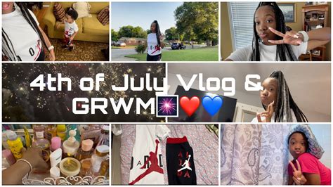 4th Of July Grwm Vlog Wkenn Youtube