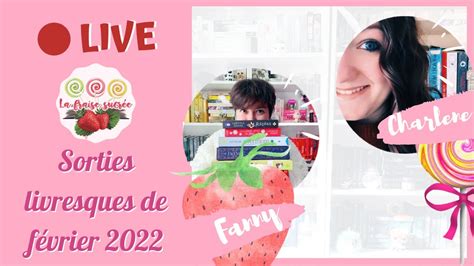 Sorties Livresques De F Vrier La Fraise Sucr E Youtube