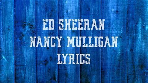 Ed Sheeran Nancy Mulligan Jbx Lyrics Youtube