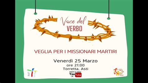 Veglia Per I Missionari Martiri Ore Del Marzo Youtube