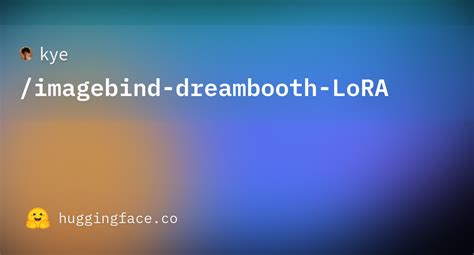 Kye Imagebind Dreambooth Lora At Main