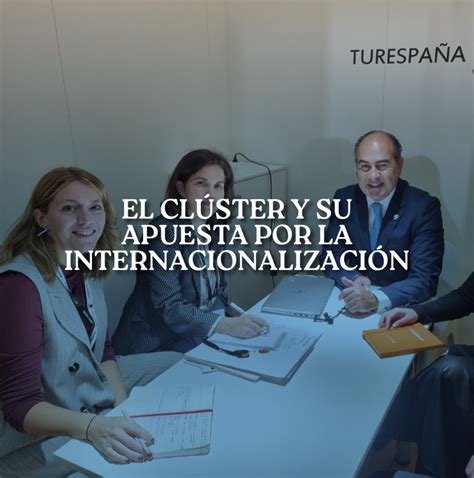 El Clúster mantiene su apuesta por la internacionalización del destino