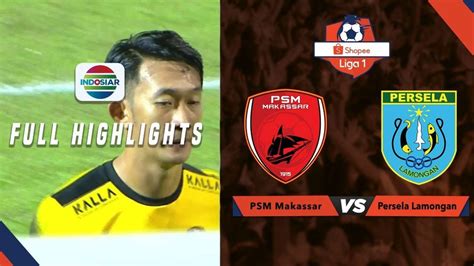 PSM Makassar 2 Vs 1 Persela Lamongan Full Highlights Shopee