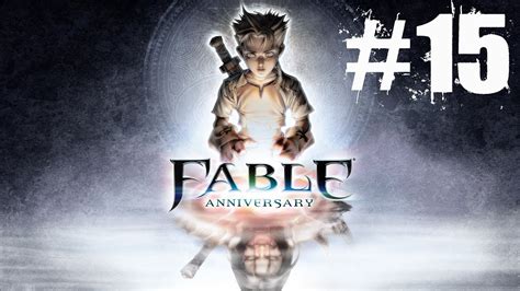 Fable Anniversary Walkthrough Part 15 Gameplay Lets Play Playthrough