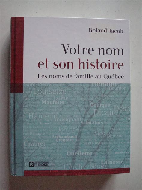 Votre Nom Et Son Histoire: Les Noms De Famille Au Québec by Roland ...