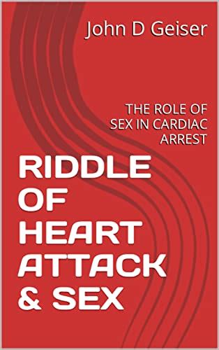 Riddle Of Heart Attack And Sex The Role Of Sex In Cardiac Arrest By John