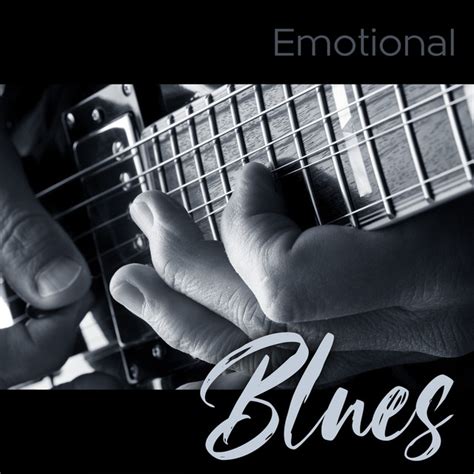 Emotional Blues Album By Modern Blues Zone Spotify