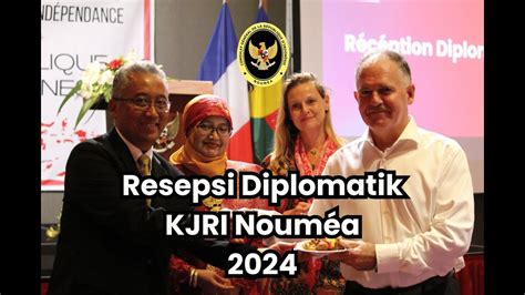 Resepsi Diplomatik Kjri Noumea Youtube