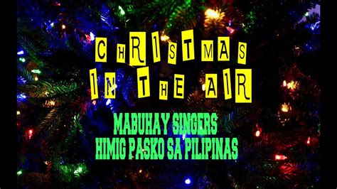 Mabuhay Singers Himig Pasko Sa Pilipinas Youtube