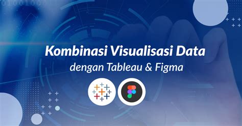 Kombinasi Visualisasi Data Dengan Tableau Dan Figma Artavista