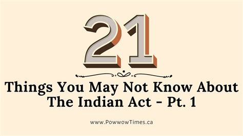 Things You May Not Know About The Indian Act Pt Powwow Times