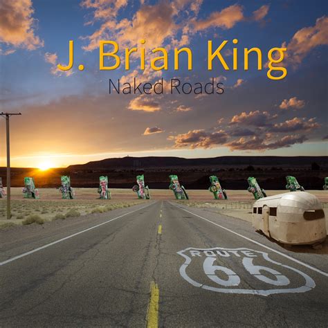 Naked Roads Album By J Brian King Apple Music