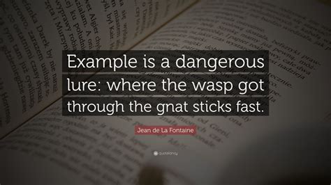 Jean De La Fontaine Quote Example Is A Dangerous Lure Where The Wasp