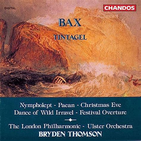 Play Bax Tintagel Paean Festival Overture Christmas Eve Dance Of