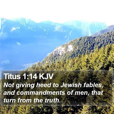 Titus 1:14 KJV - Not giving heed to Jewish fables, and