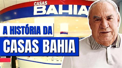 A HISTÓRIA COMPLETA DA MARCA CASAS BAHIA O que deu ORIGEM ao nome